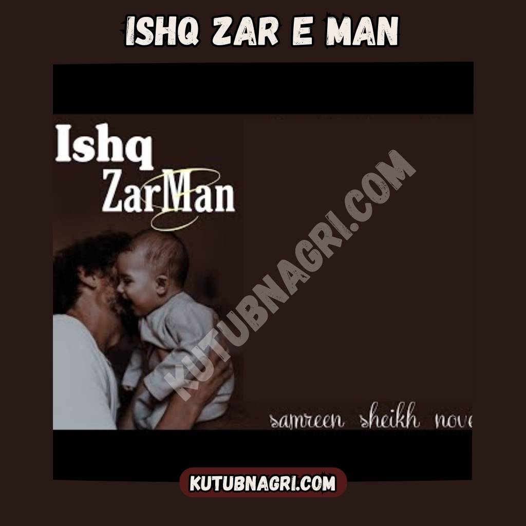 Ishq Zar e Man Novel By Samreen Sheikh complete PDF